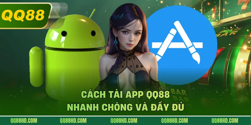 Cách tải app QQ88 nhanh chóng và đầy đủ