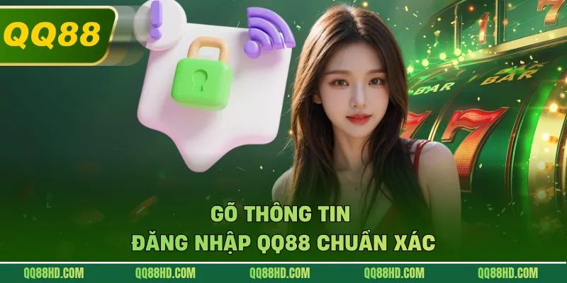 Gõ thông tin đăng nhập QQ88 chuẩn xác